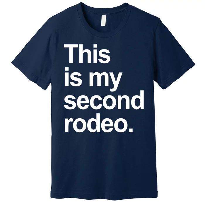 This Is My Second Rodeo Premium T-Shirt