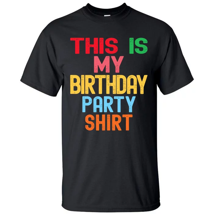 This Is My Birthday Party Tall T-Shirt