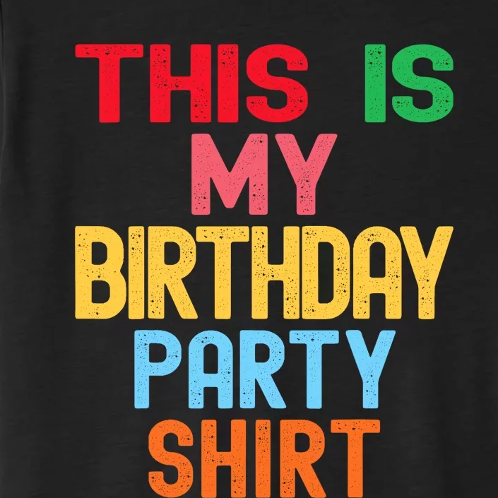 This Is My Birthday Party ChromaSoft Performance T-Shirt