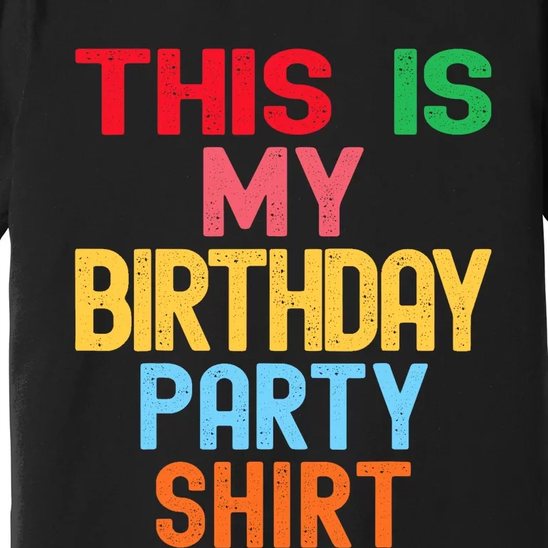 This Is My Birthday Party Premium T-Shirt