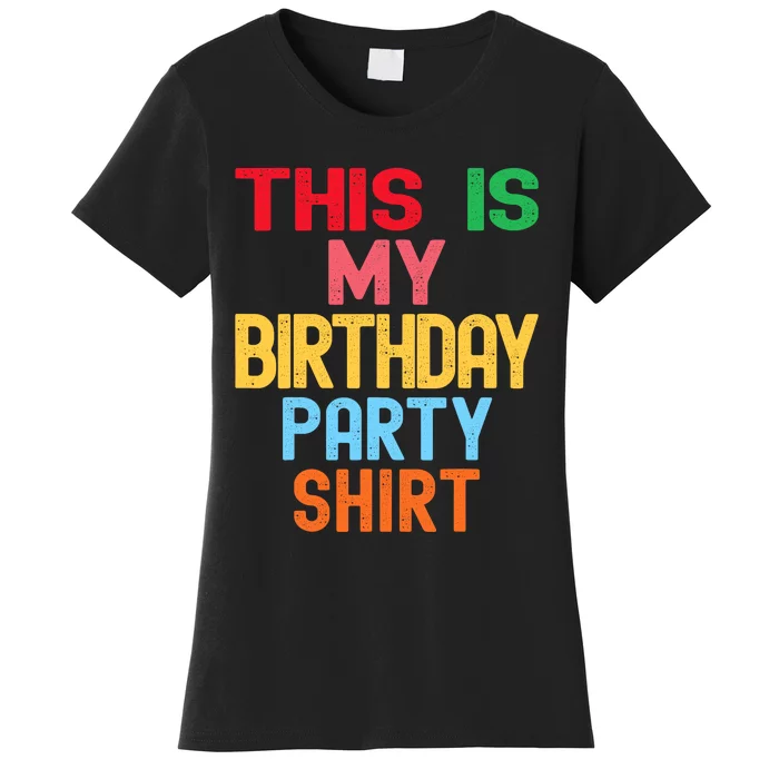 This Is My Birthday Party Women's T-Shirt