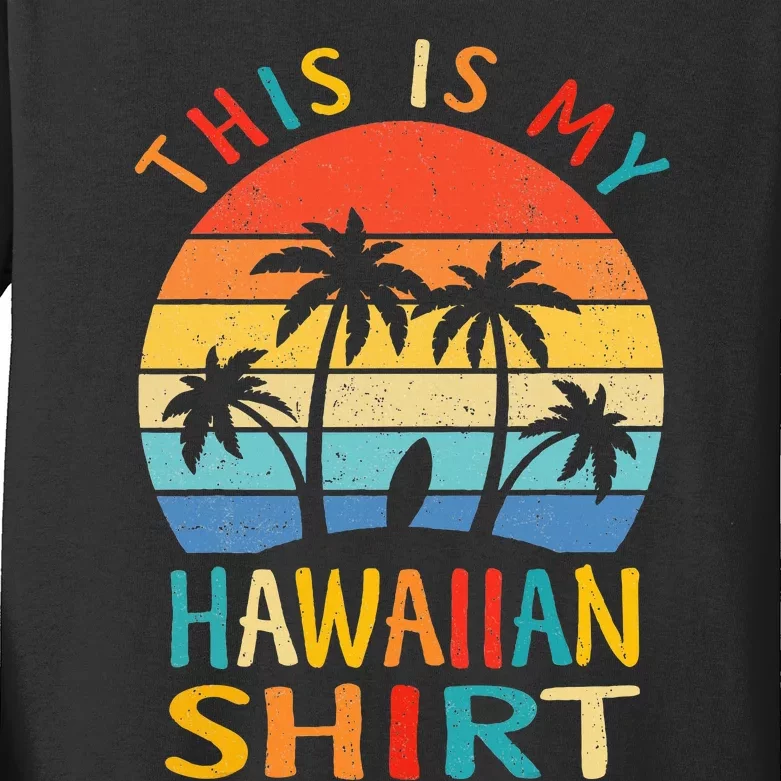 This Is My Hawaiian Tropical Luau Costume Party Hawaii Kids Long Sleeve Shirt