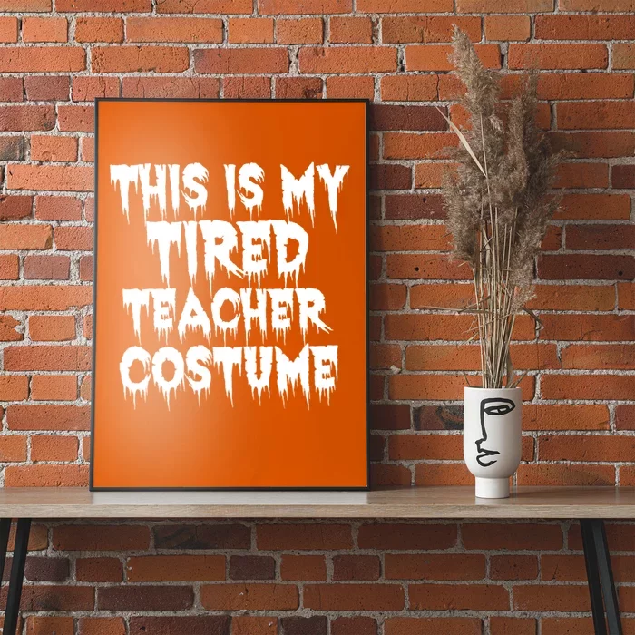 This Is My Tired Teacher Costume Halloween Educator Poster