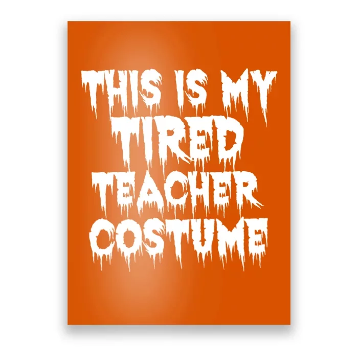 This Is My Tired Teacher Costume Halloween Educator Poster