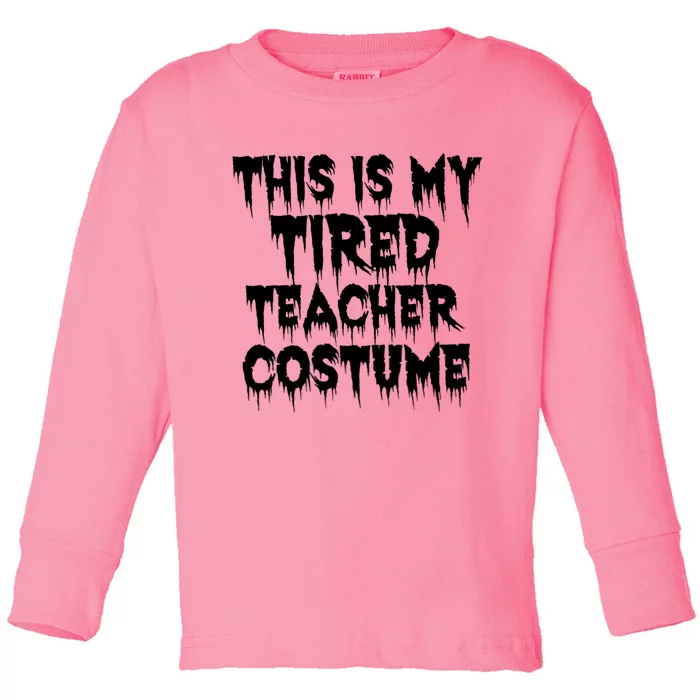 This Is My Tired Teacher Costume Halloween Educator Toddler Long Sleeve Shirt