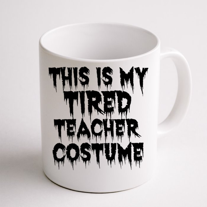 This Is My Tired Teacher Costume Halloween Educator Front & Back Coffee Mug