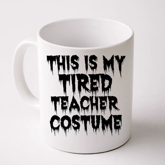 This Is My Tired Teacher Costume Halloween Educator Front & Back Coffee Mug