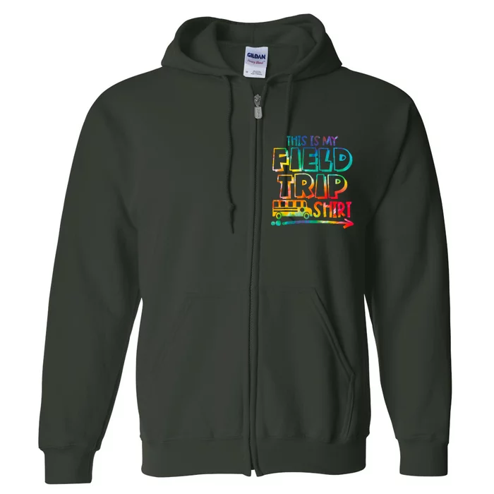 This Is My Field Trip Teachers Field Trip Day School Full Zip Hoodie