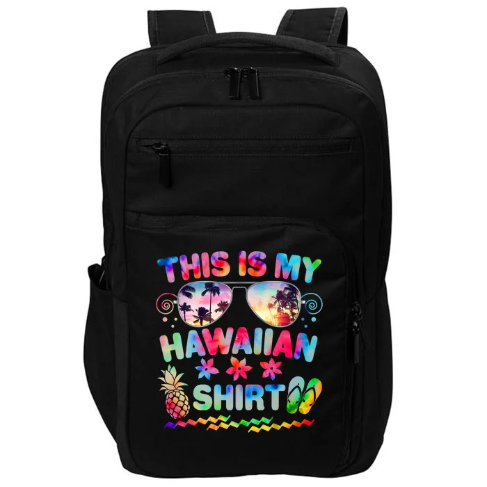 This Is My Hawaiian Shirt Tie Dye Sunglasses Impact Tech Backpack