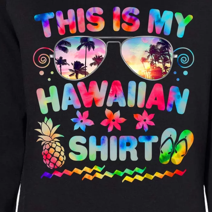 This Is My Hawaiian Shirt Tie Dye Sunglasses Womens California Wash Sweatshirt