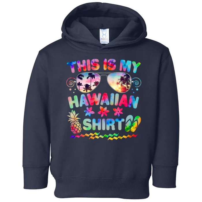 This Is My Hawaiian Shirt Tie Dye Sunglasses Toddler Hoodie