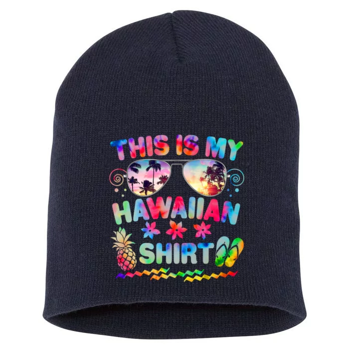 This Is My Hawaiian Shirt Tie Dye Sunglasses Short Acrylic Beanie