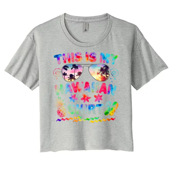 This Is My Hawaiian Shirt Tie Dye Sunglasses Women's Crop Top Tee