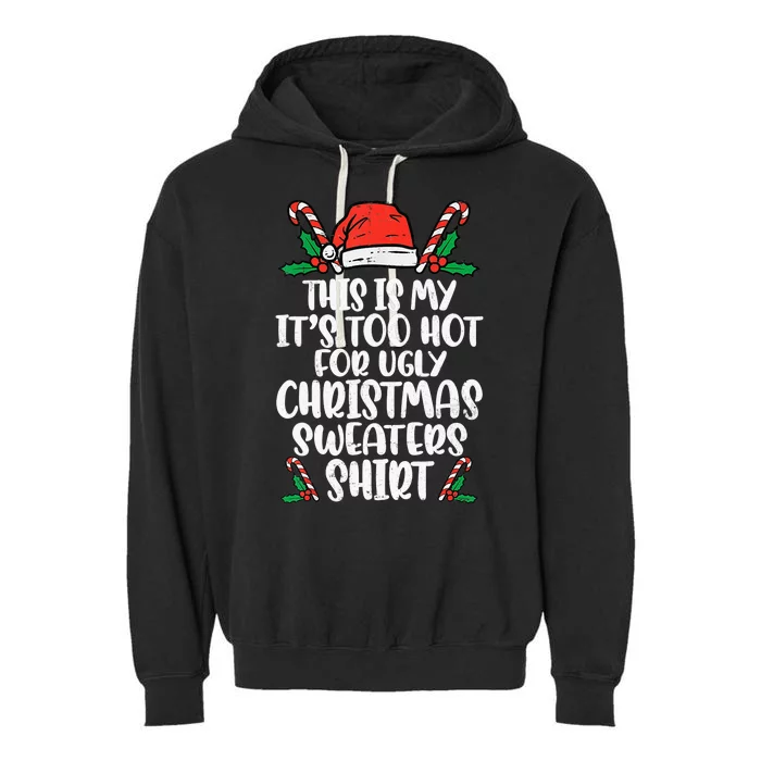 This Is My It's Too Hot For Ugly Christmas Sweaters Garment-Dyed Fleece Hoodie