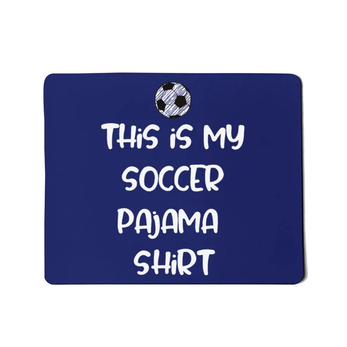 This Is My Soccer Pajama For Players Teens Mousepad