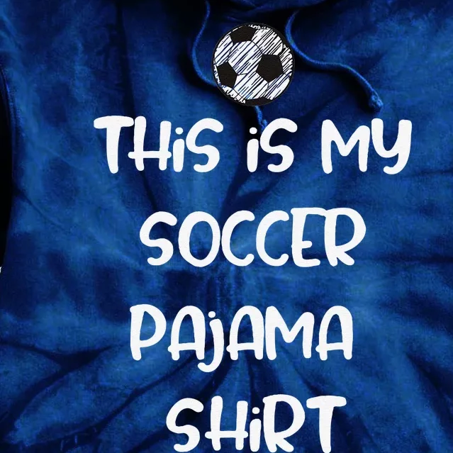 This Is My Soccer Pajama For Players Teens Tie Dye Hoodie