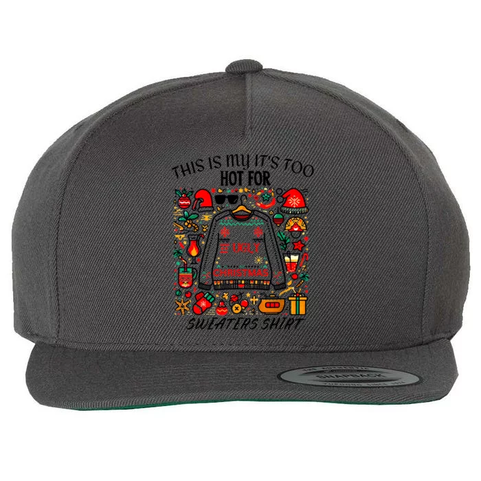 This Is My ItS Too Hot For Ugly Christmas Sweaters Wool Snapback Cap