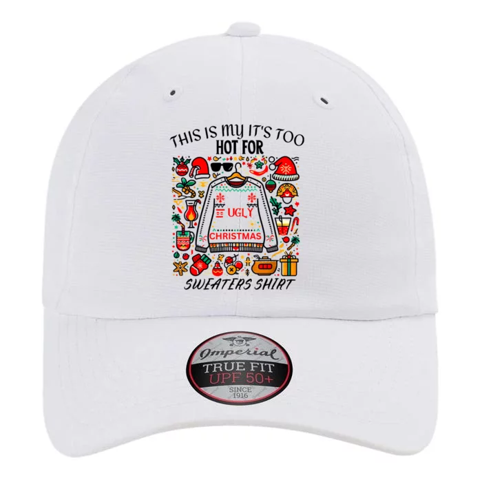 This Is My ItS Too Hot For Ugly Christmas Sweaters The Original Performance Cap