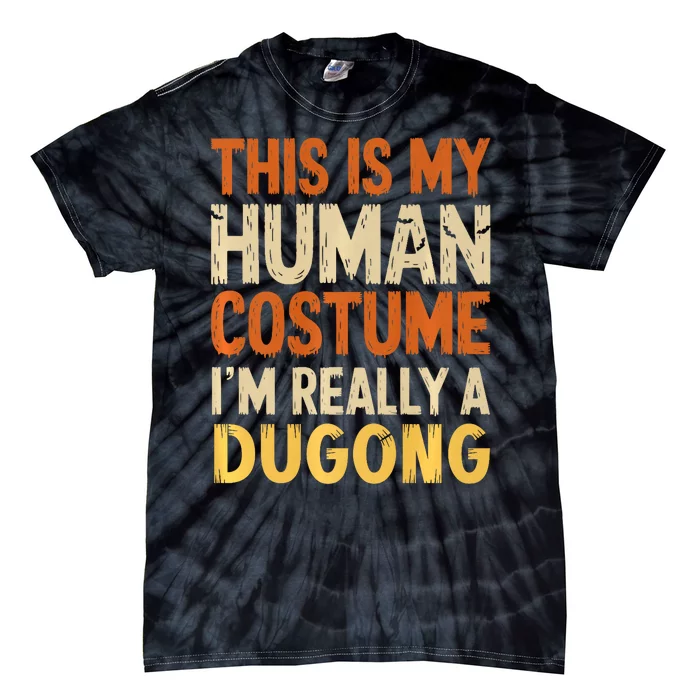 This Is My Human Costume IM Really A Dugong Halloween Tie-Dye T-Shirt