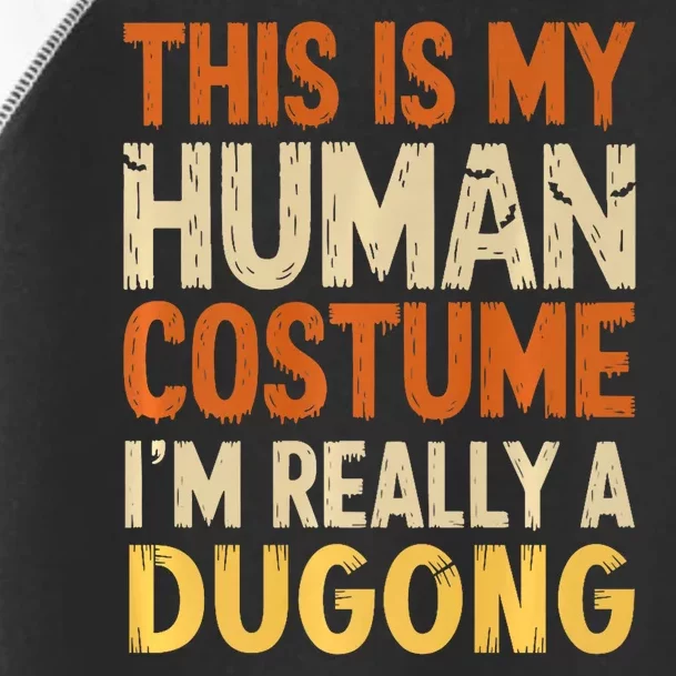 This Is My Human Costume IM Really A Dugong Halloween Toddler Fine Jersey T-Shirt