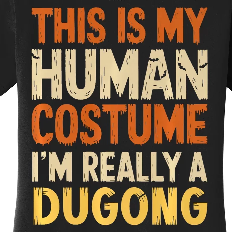 This Is My Human Costume IM Really A Dugong Halloween Women's T-Shirt