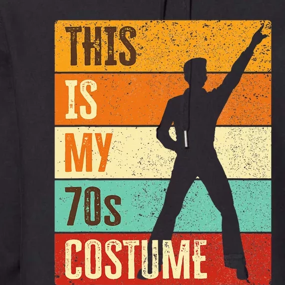 This Is My 70s Costume 70s Outfit 1970s Disco Premium Hoodie