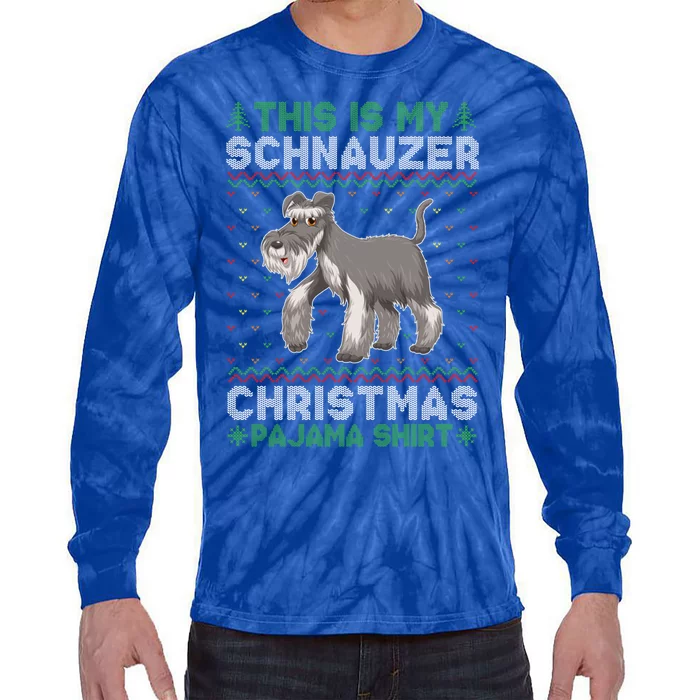 This Is My Schnauzer Dog Xmas Pajama Xmas Ugly Sweater Funny Funny Gift Tie-Dye Long Sleeve Shirt