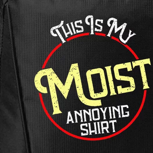 This Is My Moist Annoying Moist Word Meme Pun Joke Humor City Backpack