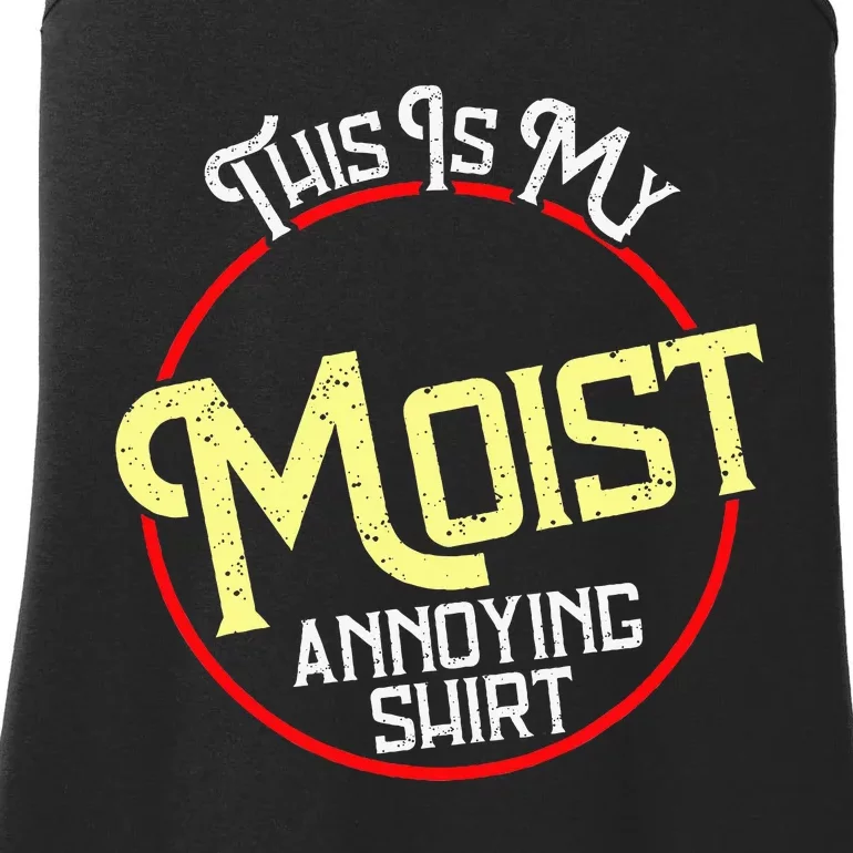 This Is My Moist Annoying Moist Word Meme Pun Joke Humor Ladies Essential Tank