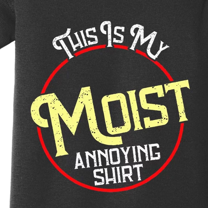 This Is My Moist Annoying Moist Word Meme Pun Joke Humor Baby Bodysuit