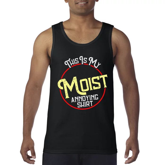 This Is My Moist Annoying Moist Word Meme Pun Joke Humor Tank Top