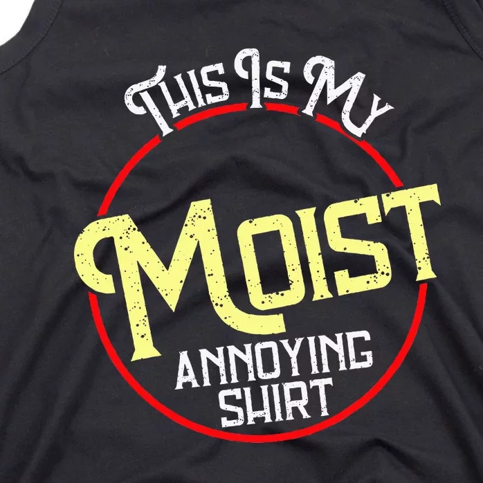 This Is My Moist Annoying Moist Word Meme Pun Joke Humor Tank Top