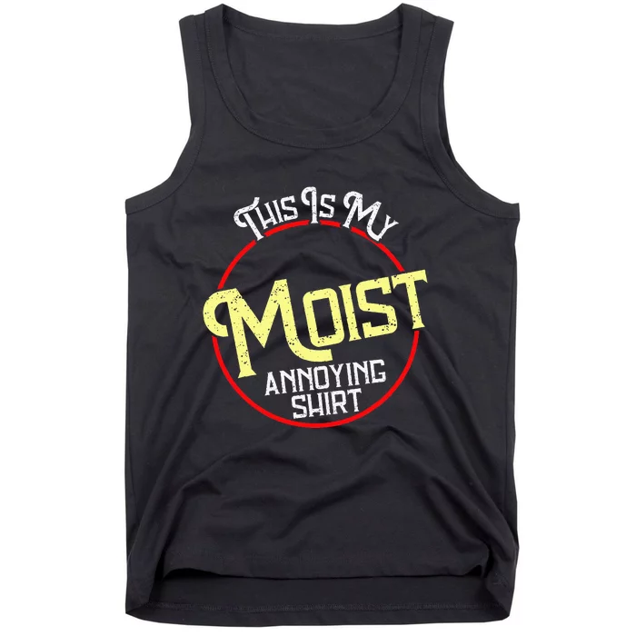 This Is My Moist Annoying Moist Word Meme Pun Joke Humor Tank Top