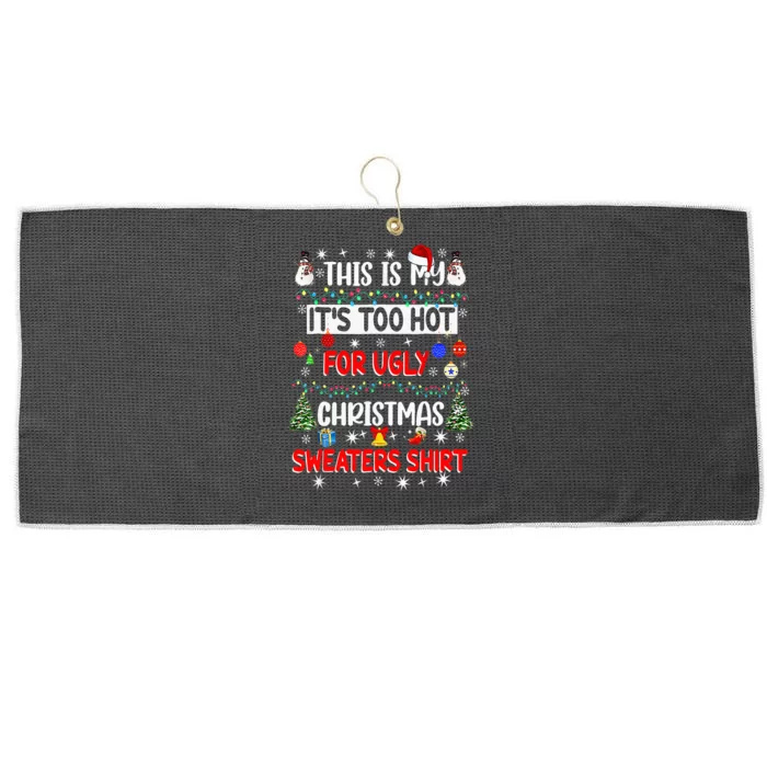 This Is My It's Too Hot For Ugly Christmas Sweaters Funny Large Microfiber Waffle Golf Towel