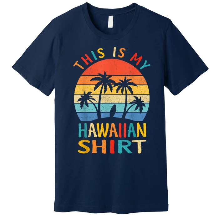 This Is My Hawaiian Premium T-Shirt