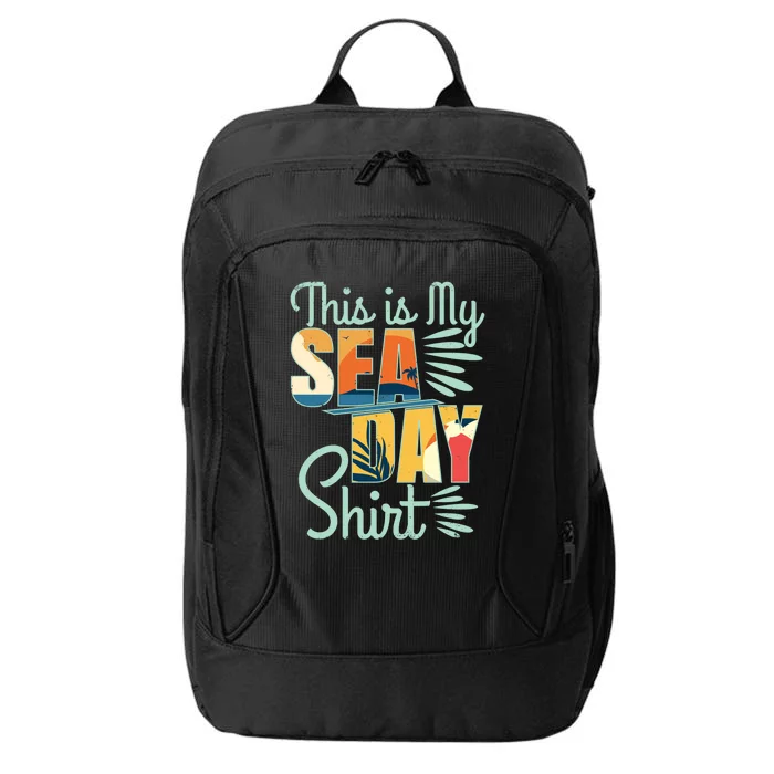 This Is My Sea Day Gift Cruise Funny Family Vacay Cool Gift City Backpack