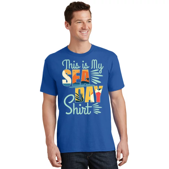 This Is My Sea Day Gift Cruise Funny Family Vacay Cool Gift T-Shirt