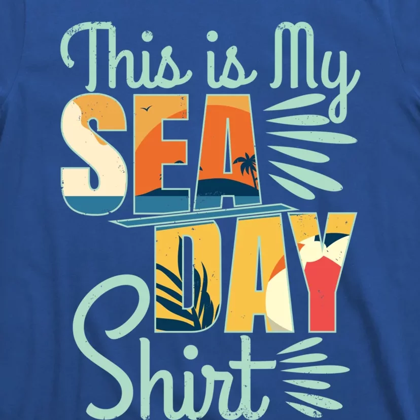 This Is My Sea Day Gift Cruise Funny Family Vacay Cool Gift T-Shirt