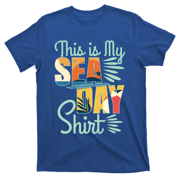 This Is My Sea Day Gift Cruise Funny Family Vacay Cool Gift T-Shirt