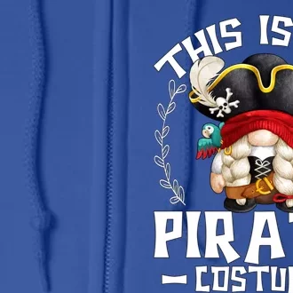 This Is My Pirate Costume Cute Gift Funny Gift Funny Lazy Halloween Gnome Gift Full Zip Hoodie