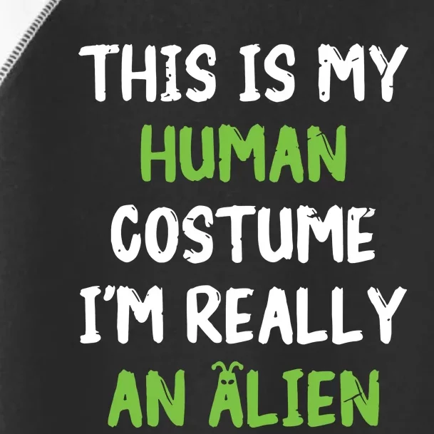 This Is My Human Costume Im Really An Alien Lazy Costume Toddler Fine Jersey T-Shirt