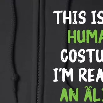 This Is My Human Costume Im Really An Alien Lazy Costume Full Zip Hoodie