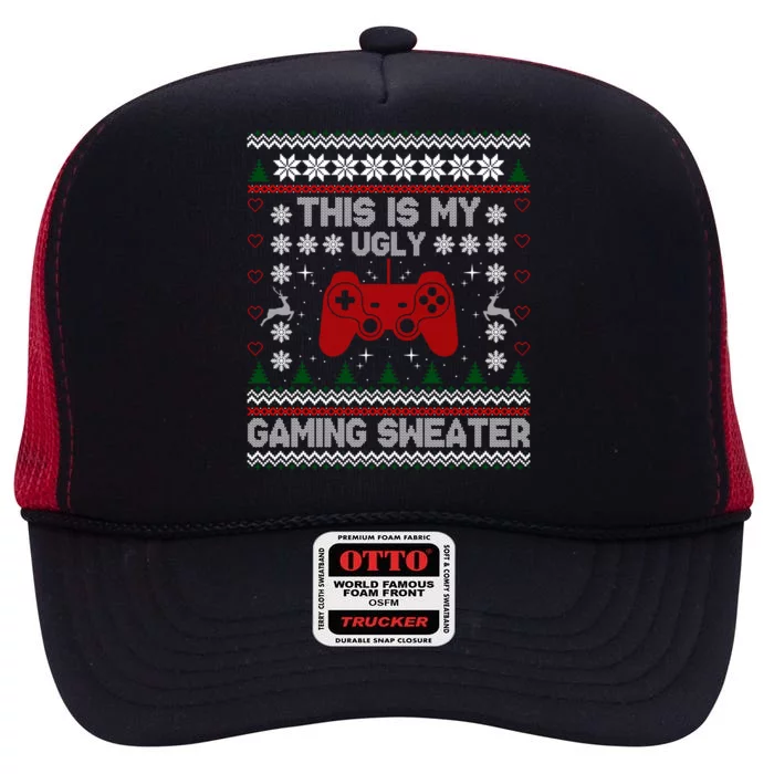 This Is My Ugly Gaming Sweater Funny Christmas Video Gamer Meaningful Gift High Crown Mesh Trucker Hat