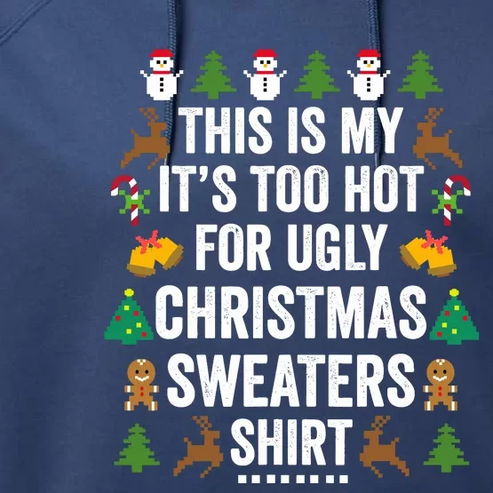 This Is My ItS Too Hot For Ugly Christmas Sweaters Performance Fleece Hoodie