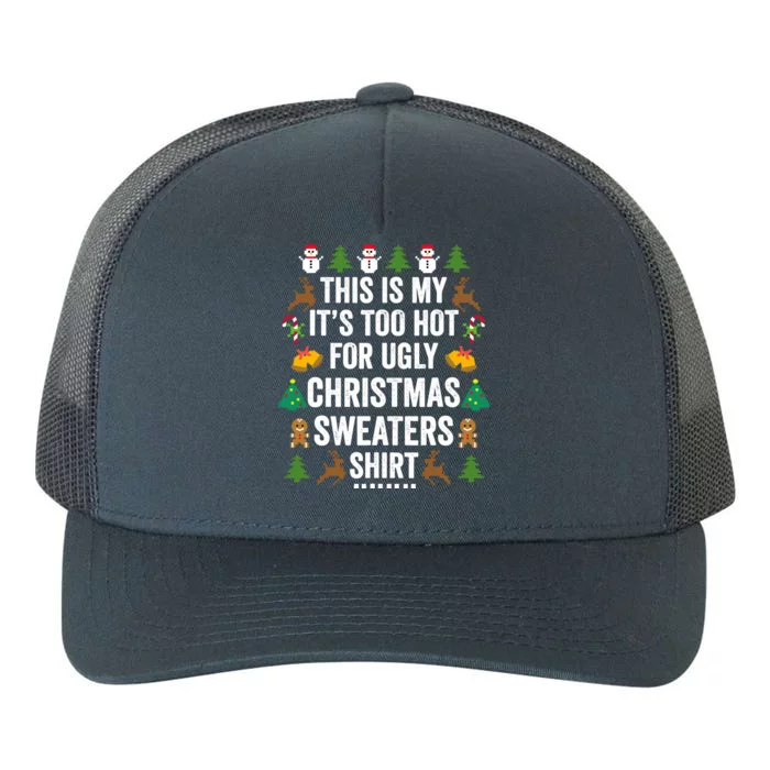 This Is My ItS Too Hot For Ugly Christmas Sweaters Yupoong Adult 5-Panel Trucker Hat