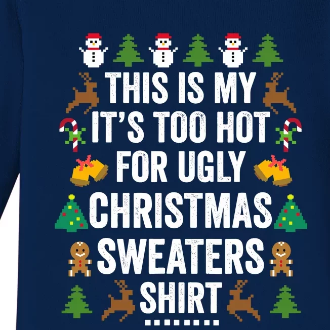 This Is My ItS Too Hot For Ugly Christmas Sweaters Baby Long Sleeve Bodysuit