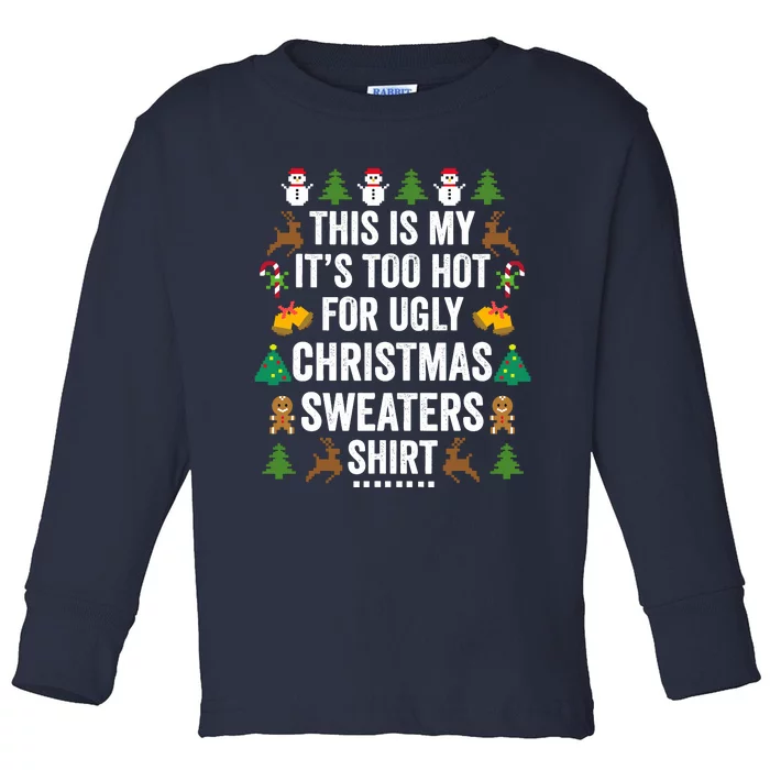 This Is My ItS Too Hot For Ugly Christmas Sweaters Toddler Long Sleeve Shirt