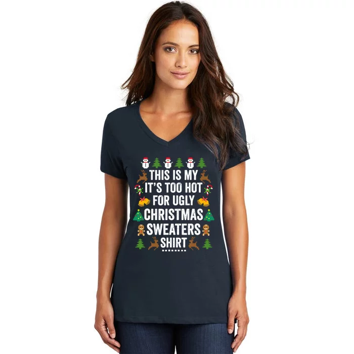 This Is My ItS Too Hot For Ugly Christmas Sweaters Women's V-Neck T-Shirt