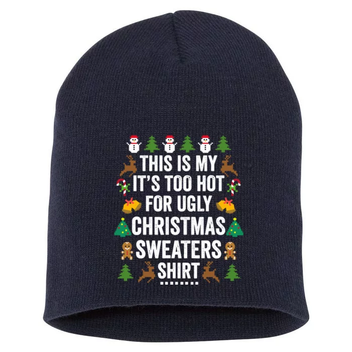 This Is My ItS Too Hot For Ugly Christmas Sweaters Short Acrylic Beanie