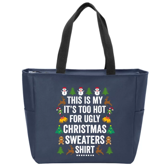 This Is My ItS Too Hot For Ugly Christmas Sweaters Zip Tote Bag